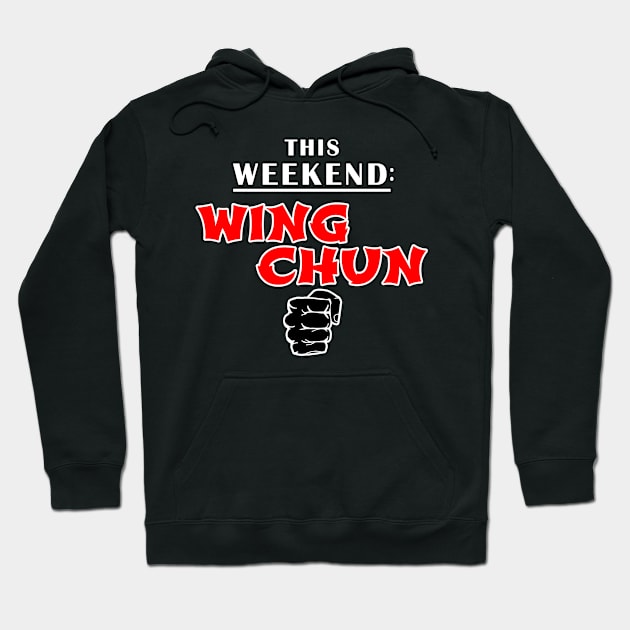 This Weekend Wing Chun Hoodie by Mamon